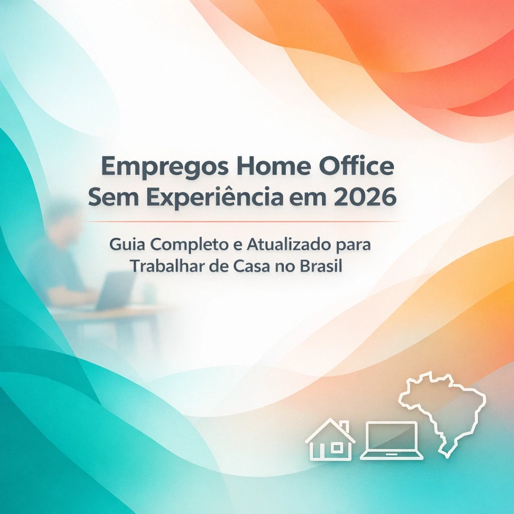 Empregos Home Office Sem Experiência em 2026: Guia Completo e ...