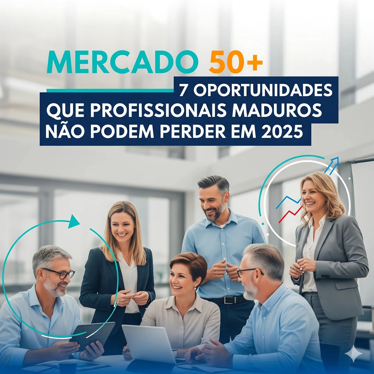 Mercado 50+: 7 Oportunidades Que Profissionais Maduros Não Podem Perder em 2025