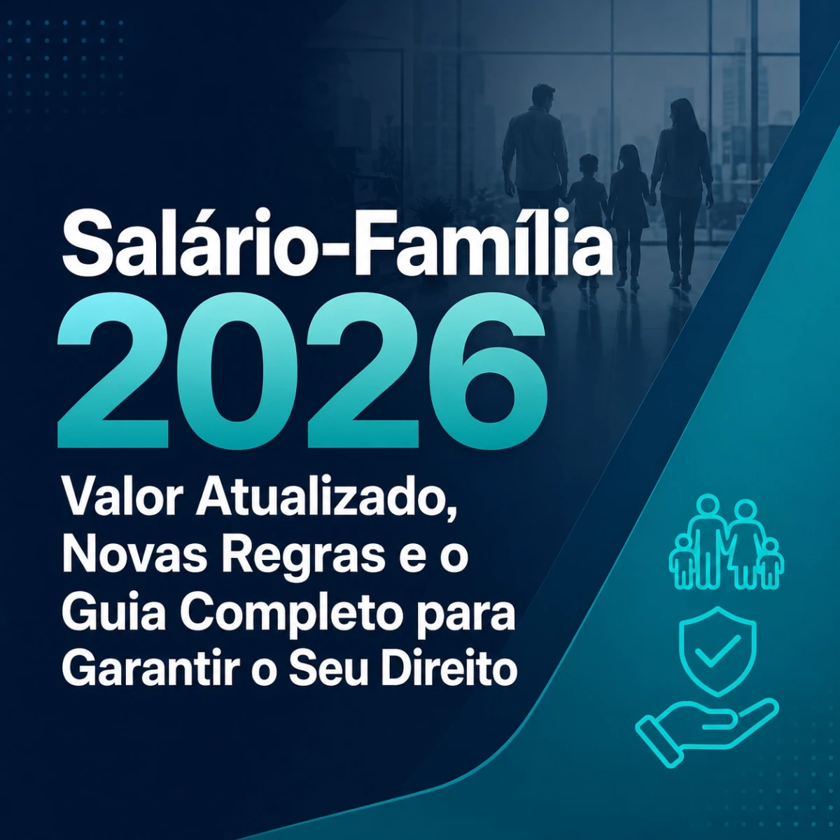 Salário-Família 2026: Valor Atualizado, Novas Regras e o Guia Completo para Garantir o Seu Direito
