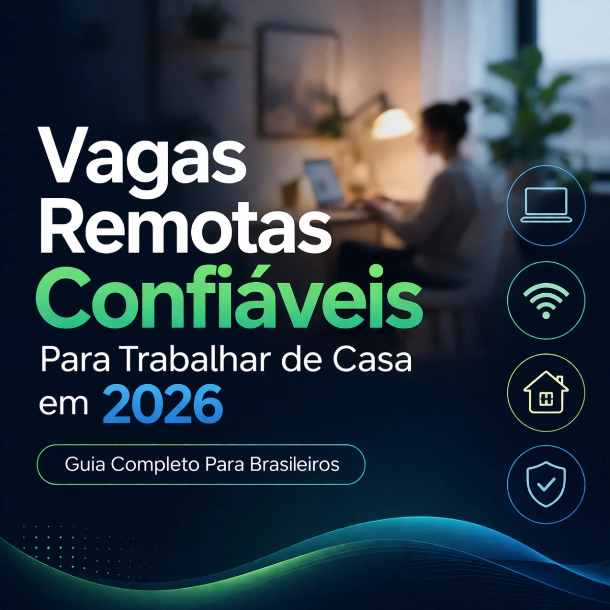 Vagas Remotas Confiáveis Para Trabalhar de Casa em 2026: Guia Completo Para Brasileiros